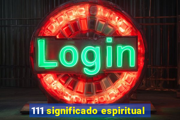 111 significado espiritual